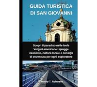 GUIDA TURISTICA DI SAN GIOVANNI: Scopri il paradiso nelle Isole Vergini americane: spiagge nascoste, cultura locale e consigli di avventura per ogni esploratore