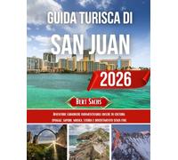 GUIDA TURISTICA DI SAN JUAN 2026: Avventure caraibiche indimenticabili ricche di cultura, spiagge, sapori, musica, storia e divertimento senza fine