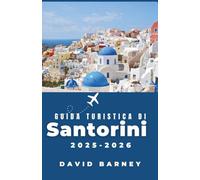 Guida turistica di Santorini 2025-2026: Esplora sentieri costieri e città imbiancate con approfondimenti locali, itinerari a piedi e attrazioni culturali