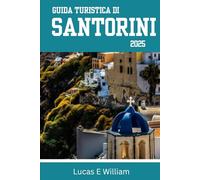Guida turistica di Santorini 2025: La tua guida di riferimento per tramonti spettacolari, graziosi villaggi costieri e avventure incredibili sull'isola più sognante della Grecia
