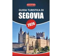 Guida turistica di Segovia 2026: Esplora gemme nascoste, pianifica gite di un giorno e vivi i monumenti storici della Spagna con suggerimenti e itinerari locali