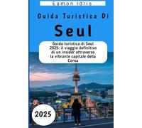Guida turistica di Seul 2025: Guida turistica di Seul 2025: il viaggio definitivo di un insider attraverso la vibrante capitale della Corea
