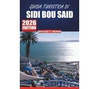 Guida turistica di Sidi Bou Said 2026: Esplora il fascino, la cultura, le attività locali e le attrazioni imperdibili del villaggio costiero della Tunisia