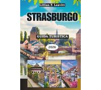 Guida turistica di Strasburgo 2026: Esplorando il crocevia europeo della cultura francese e tedesca con strade a graticcio, cattedrali gotiche, canali romantici e i sapori dell'Alsazia