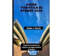 GUIDA TURISTICA DI SYDNEY 2026: Scopri le avventure, la cultura e la magia costiera di Sydney