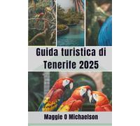 Guida turistica di Tenerife 2025: Scopri le meraviglie nascoste del gioiello dell'Atlantico