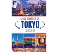 GUIDA TURISTICA DI TOKYO 2026: Un compagno curato per chi visita per la prima volta, per chi cerca la cultura e per gli amanti del cibo