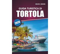 Guida turistica di Tortola 2026: Esplorare le spiagge caraibiche, la cultura locale, i percorsi panoramici, le attività all'aria aperta e le ... di viaggio nelle Isole Vergini britanniche