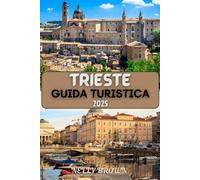 Guida Turistica di Trieste 2025: Il tuo compagno indispensabile per esplorare Trieste e non solo