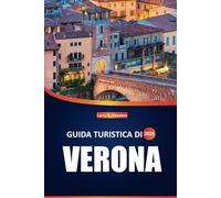 Guida turistica di Verona 2025: Scopri la ricca storia della città, i luoghi iconici, i sapori locali e i consigli di viaggio degli esperti per un'autentica esperienza italiana