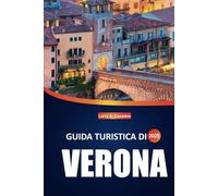 Guida turistica di Verona 2025: Scopri la ricca storia della città, i luoghi iconici, i sapori locali e i consigli di viaggio degli esperti per un'autentica esperienza italiana