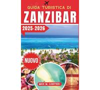 Guida Turistica di Zanzibar 2025-2026: Scopri le principali attrazioni, i tesori nascosti, gli itinerari e i consigli di viaggio essenziali per un'esperienza indimenticabile a Zanzibar