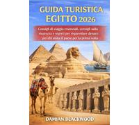 GUIDA TURISTICA EGITTO 2026: Consigli di viaggio essenziali, consigli sulla sicurezza e segreti per risparmiare denaro per chi visita il paese per la prima volta