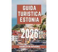GUIDA TURISTICA ESTONIA 2026: Dalle strade medievali alla natura selvaggia,Il tesoro nascosto del Baltico
