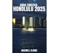 GUIDA TURISTICA HONOLULU 2025: Le cose migliori da fare, le spiagge più belle, dove alloggiare, cosa mangiare e consigli di viaggio per esplorare Honolulu, Hawaii nel 2025.