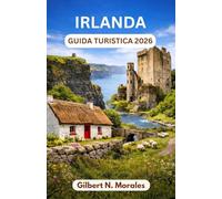 GUIDA TURISTICA IRLANDA 2026: Tramonti sulle scogliere di Moher, natura selvaggia del Connemara, strade medievali e il cuore pulsante dell'eredità celtica