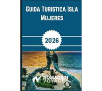 Guida Turistica Isla Mujeres 2026: La tua guida privilegiata a spiagge, cultura, cibo, hotel e viaggi intelligenti sulle isole del paradiso caraibico del Messico