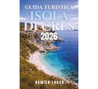 GUIDA TURISTICA ISOLA DI CRES 2026: Un modo semplice per esplorare spiagge nascoste, villaggi tranquilli, cibo locale e la vera vita isolana senza stress