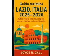 Guida turistica Lazio, Italia 2025-2026: Tutto quello che devi sapere per un viaggio indimenticabile