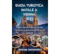 Guida Turistica Natale A Vienna 2025: Esplora mercati magici, luci festive, cibi locali e un itinerario perfetto per le vacanze