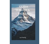 Guida turistica Sicilia 2025 - 2026: Il tuo manuale completo per esplorare l'isola