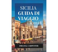 GUIDA TURISTICA SICILIA 2026: Scopri la ricca storia e i paesaggi panoramici dell'isola