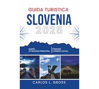 GUIDA TURISTICA SLOVENIA 2025: Prendi la svolta sbagliata: ti piacerà dove va