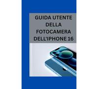 Guida utente della fotocamera dell'iPhone 16: Da Auto ad Avanzato, cattura foto straordinarie con facilità