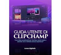 Guida utente di Clipchamp:: "Crea video accattivanti per YouTube, social media e aziende: non è richiesta alcuna esperienza"