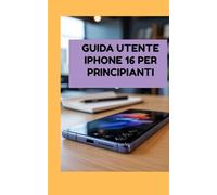 Guida utente iPhone 16 per principianti: I passaggi più rapidi e semplici per utilizzare il tuo dispositivo in tutta sicurezza