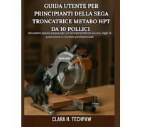 Guida utente per principianti della sega troncatrice Metabo HPT da 10 pollici: Istruzioni passo passo per un funzionamento sicuro, tagli di precisione e risultati professionali