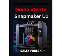 Guida utente Snapmaker U1: passo alla stampa quattro colori, ai materiali alla qualità di stampa