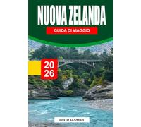 GUIDA VIAGGI NUOVA ZELANDA 2026: Scopri viaggi panoramici su strada, gemme nascoste, cultura Māori, attività d'avventura, itinerari dell'Isola del Sud e del Nord e consigli di viaggio essenziali