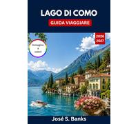 GUIDA VIAGGIARE LAGO DI COMO 2026/2027: Scopri Bellagio, Varenna, eleganti ville, traghetti panoramici, villaggi sul lago, cucina locale e fughe italiane senza tempo.