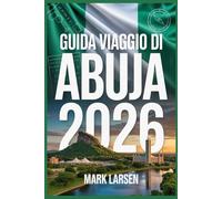 Guida viaggio di abuja 2026: Il tuo compagno essenziale per esplorare la vibrante capitale della Nigeria