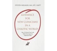 Guidance For New Clinicians In A Chaotic World