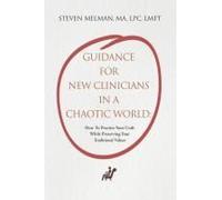 Guidance For New Clinicians In A Chaotic World