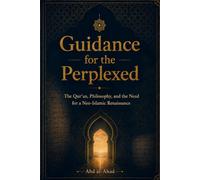 Guidance for the Perplexed: The Qur’an, Philosophy, and the Need for a Neo-Islamic Renaissance