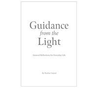Guidance from the Light: Daily Wisdom for Self-Improvement, Peaceful Living, and Better Relationships