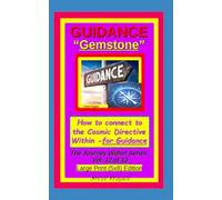 Guidance "Gemstone". How to connect to the Cosmic Directive Within - for Guidance.: The Journey Within Series, Vol. 12 of 13. Large Print (5x8) Edition.