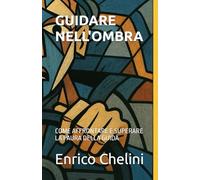 GUIDARE NELL'OMBRA: COME AFFRONTARE E SUPERARE LA PAURA DELLA GUIDA