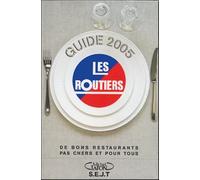 Guide 2005, Les Routiers : De bons restaurants pas chers et pour tous