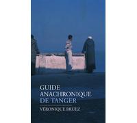 Guide anachronique de Tanger - Véronique Bruez - Arlea - broché - Roman