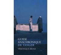 Guide anachronique de Tanger Véronique Bruez (Auteur), Anne Bourguignon (Collection dirigée par), Bernard Plossu (Photographie)