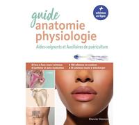 Guide anatomie et physiologie pour les AS et AP: Aides-soignants et Auxiliaires de puériculture - La référence