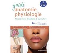 Guide anatomie et physiologie pour les AS et AP Michel Joubard (Auteur), Emmanuelle Crespin (Auteur), Brigitte Oller (Auteur), Frédérique Pouteau (Auteur)