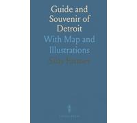 Guide and Souvenir of Detroit: With Map and Illustrations