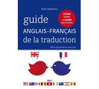 Guide Anglais-Français De La Traduction - 13 500 Entrées Et 20 800 Sous-Entrées - Edition 2021