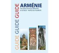 Guide Arménie : Les lieux les plus réputés et le bloc-notes du touriste