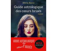 Guide astrologique des coeurs brisés